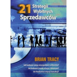 Brian Tracy "21 strategii wybitnych sprzedawców